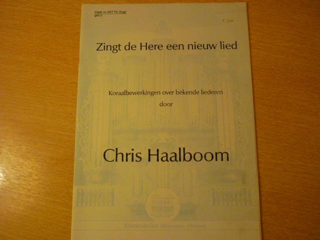 Haalboom; Chris - Zingt de Here een nieuw lied; Koraalbewerkingen over bekende liederen; (Klavarskribo);
