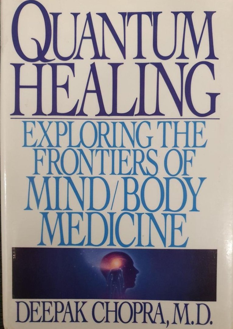 Quantum Healing / Exploring the Frontiers of Mind Body Medicine