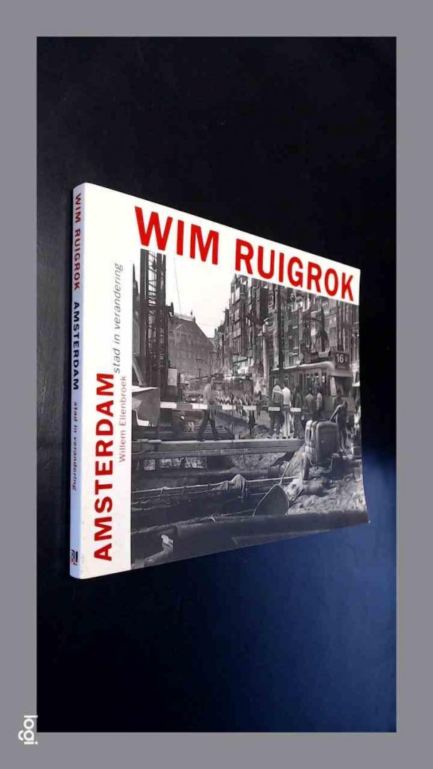 Ellenbroek, Willem - Wim Ruigrok - Amsterdam stad in verandering