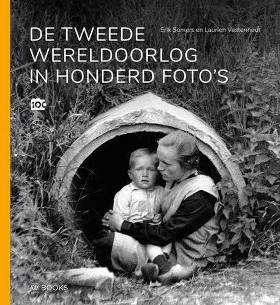  - De Tweede Wereldoorlog in honderd foto's