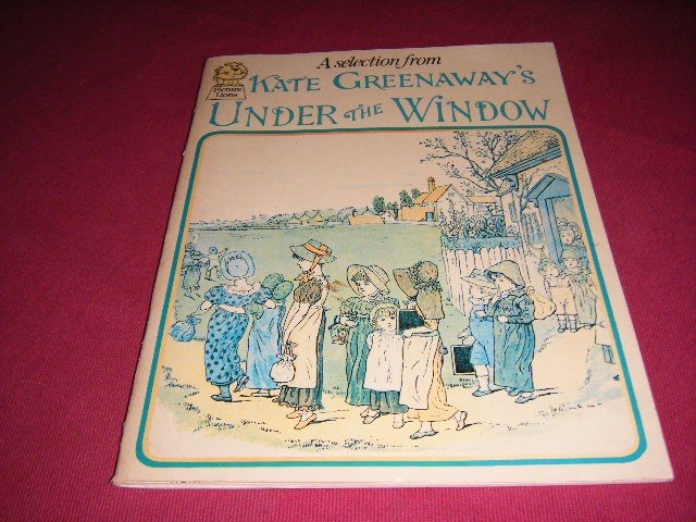 Kate Greenaway - A selection from Under the window, Pictures and rhymes for children