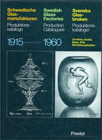 Ricke, Helmut & Lars Thor: - Schwedische Glasmanufakturen Produktionskataloge / Swedish Glass factories 1915-1960. Svenska Glasbruken Produktiionskataloger. 1915-1960.Orrefors, Kosta, Elme, Eda, Strombergshyttan