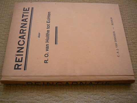 Holthe tot Echten,R.O.van - Reincarnatie [Historische,ethische,wijsgeerige en wetenschappelijke beschouwing].