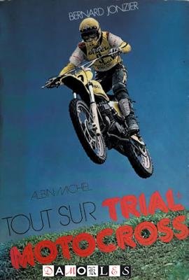 Bernard Jonzier - La Moto verte ou tout sur le trial motocross