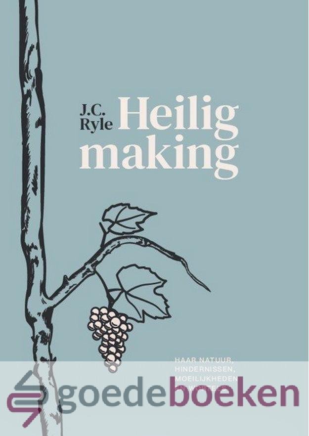 Ryle, J.C. - Heiligmaking *nieuw* --- Haar natuur, hindernissen, moeilijkheden en wortels