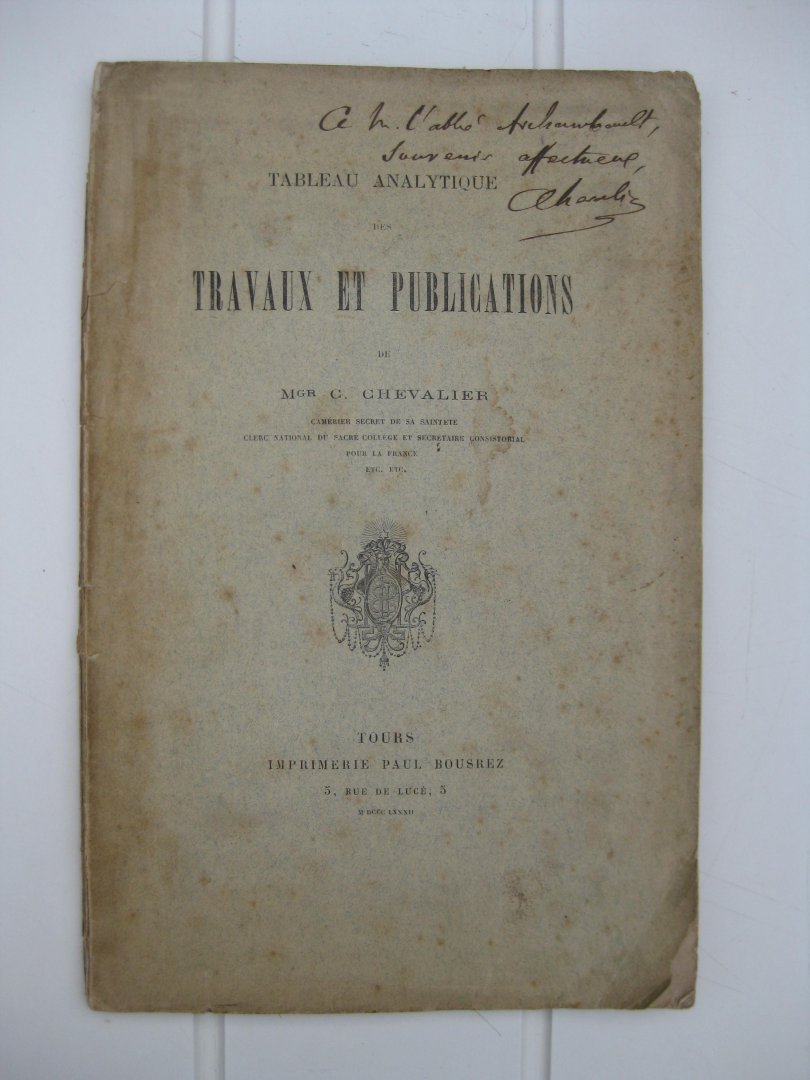 Chevalier, Mgr. C. - Tableau analytique des Travaux et Publications de -