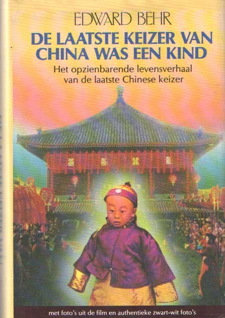 Behr, Edward - De laatste keizer van China was een kind.