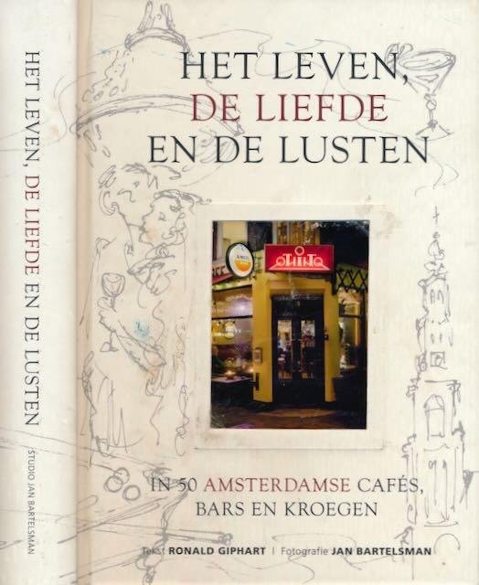 Giphart, Ronald. - Het Leven, de Liefde en de Lusten: 50 Amsterdamse cafés, bars en kroegen.