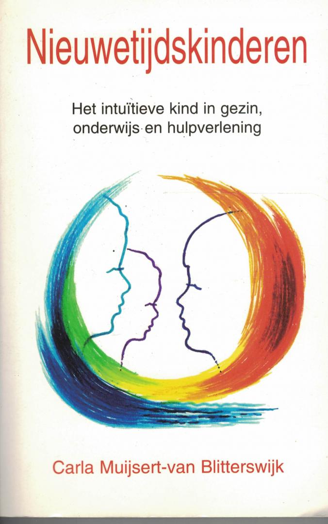 Muijsert-van Blitterswijk, Carla - Nieuwetijdskinderen / het intuitieve kind in gezin, onderwijs en hulpverlening