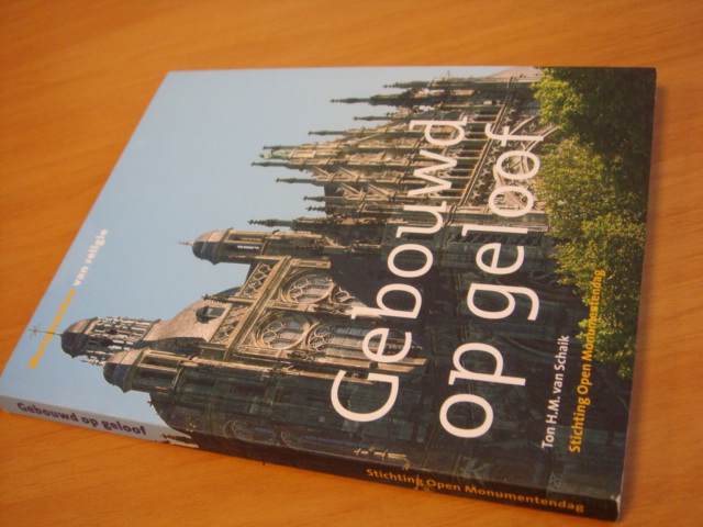 Schaik, Ton H.M. van - Gebouwd op geloof - monumenten van religie