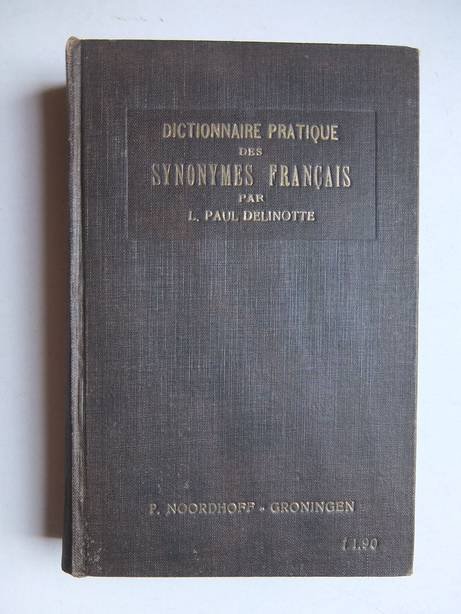 Delinotte, L. Paul. - Dictionnaire pratique des synonymes français.
