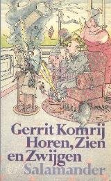 Gerrit Komrij - Horen  , Zien en Zwijgen