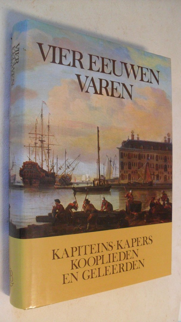 Akveld/ Bosscher/ Bruijn en van Oosten - Vier eeuwen varen     Kapiteins Kapers Kooplieden en geleerden
