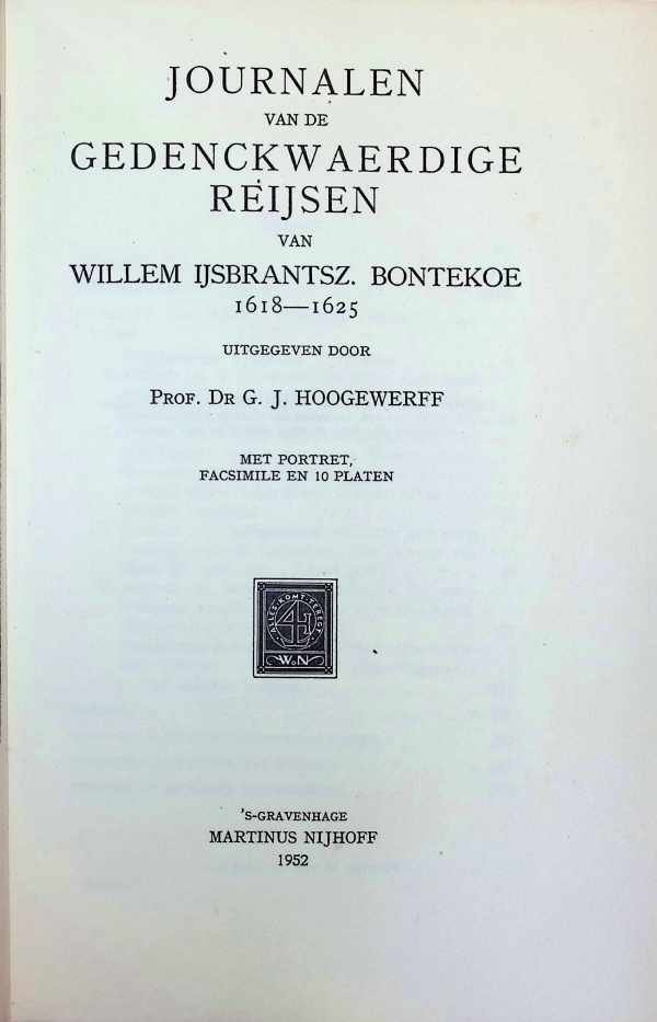Prof. Dr G. J. Hoogewerff - Journalen van de gedenckwaerdige Reijsen van Willem Ijsbrantsz. Bontekoe 1618 - 1625