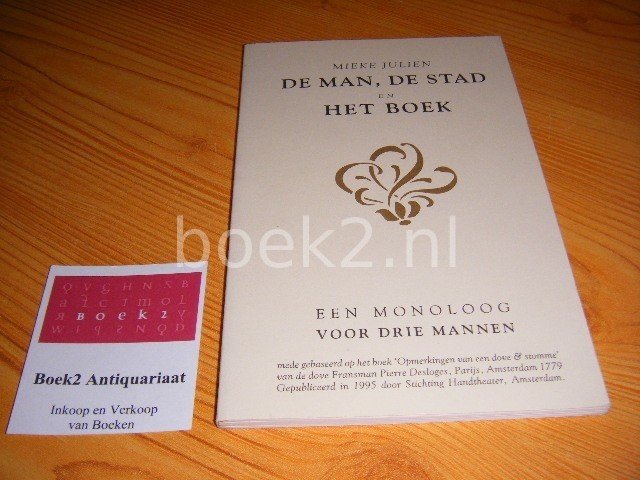Julien, Mieke - De man, de stad en het boek Een monoloog voor drie mannen