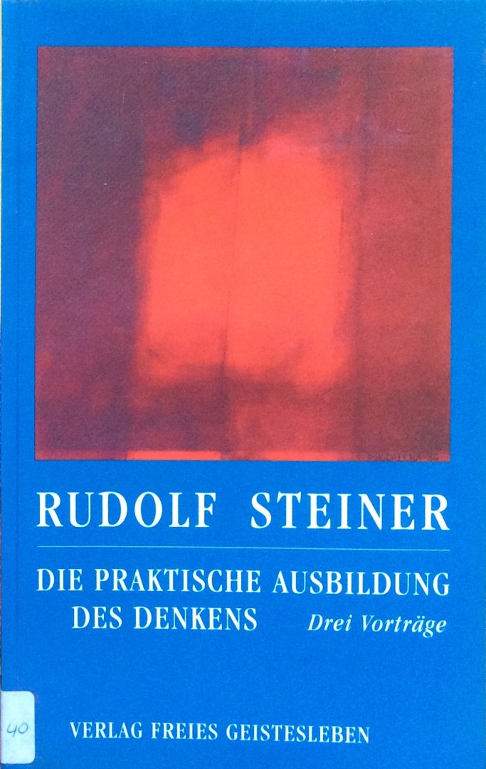 Steiner, Rudolf - Die praktische Ausbildung des Denkens; drei Vorträge