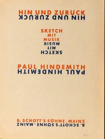 Hindemith, Paul: - Hin und zuruck. There and Back. Sketch mit Musik Opus 45a. Text von Marcellus Schiffer. Englischer Text von Marion Farquehar. Klavierauszug