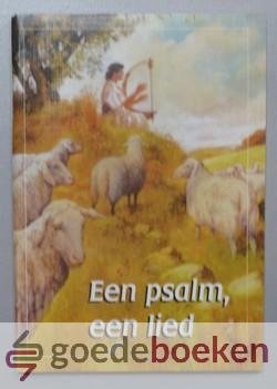 Regt, P.M. Cranendonk-Louisse, M.B. Overbeeke-Mulder (red.), G.M. de - Een psalm, een lied --- Bijbels werkboekje voor kinderen