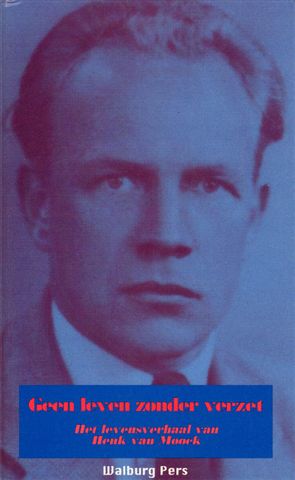 Horst, Liesbeth van der - Geen Leven Zonder Verzet, Het levensverhaal van Henk van Moock, 112 pag. paperback, gave staat