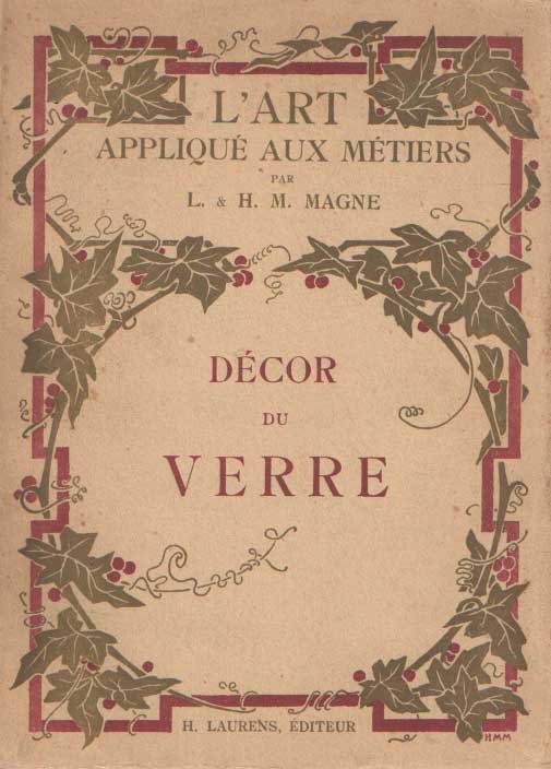 Magne, Lucien - Décor du verre. Gobeleterie, mosaïque, vitrail