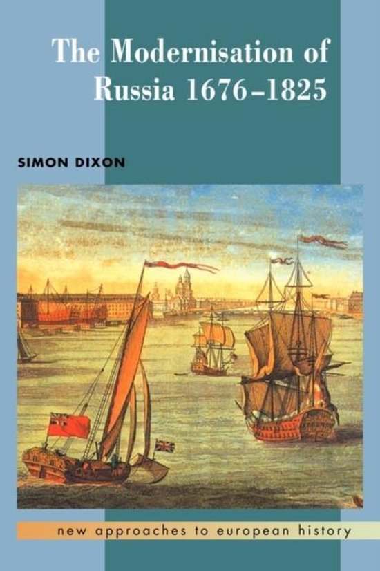 Simon Dixon - New Approaches to European HistorySeries Number 15-The Modernisation of Russia, 1676–1825