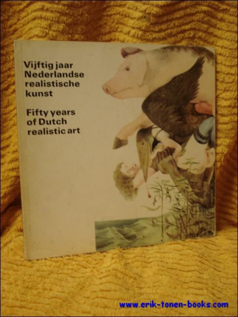 Jaffe, H.L.C.; Geest, Jan van - Vijftig jaar Nederlandse realistische kunst. Fifty years of Dutch realistic art