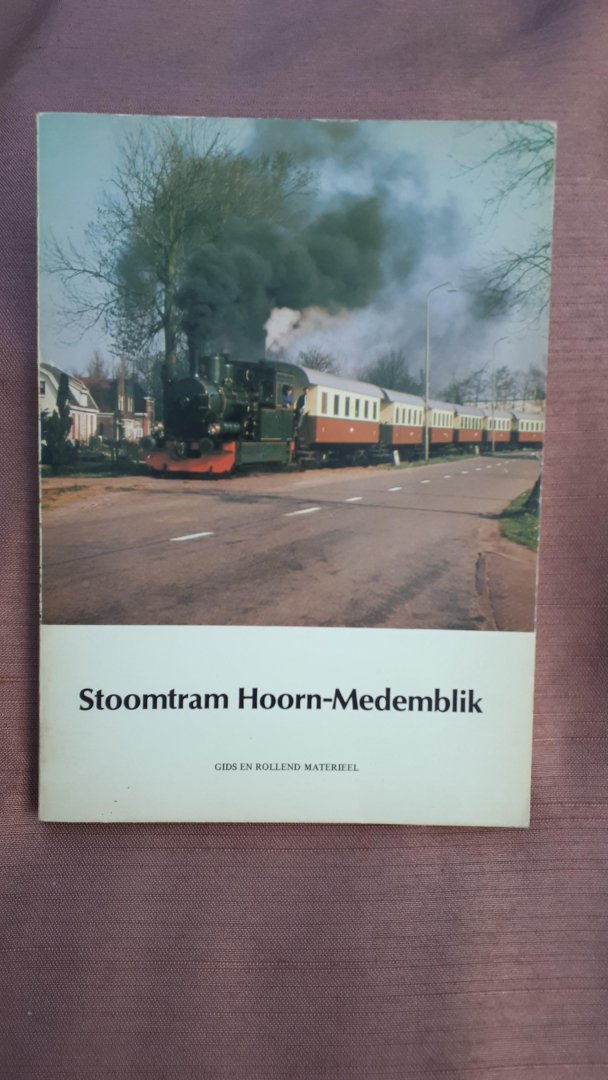 Gragt, F. van der e.a. - Stoomtram Hoorn-Medemblik