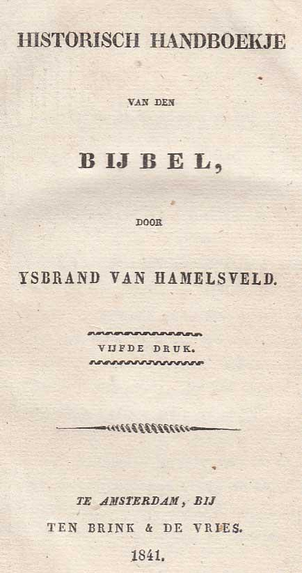 Hamelsveld, IJsbrand Van. - Historisch Handboekje van den Bijbel.