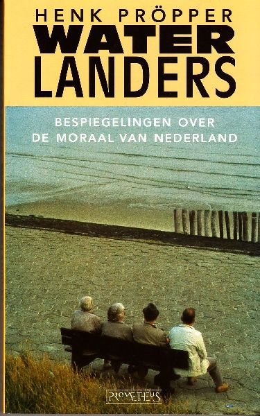 Propper, Henk - Waterlanders; Bespiegelingen over de moraal van Nederland