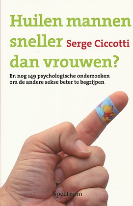 Ciccotti, Serge - Huilen mannen sneller dan vrouwen? En nog 149 psychologische onderzoeken om de andere sekse beter te begrijpen.