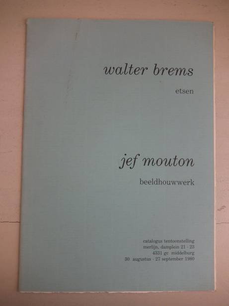 Brems, Walter & Mouton, Jef. - Walter Brems- etsen/ Jef Mouton- beeldhouwwerk. Catalogus tentoonstelling Merlijn, 30 augustus- 27 september 1980.