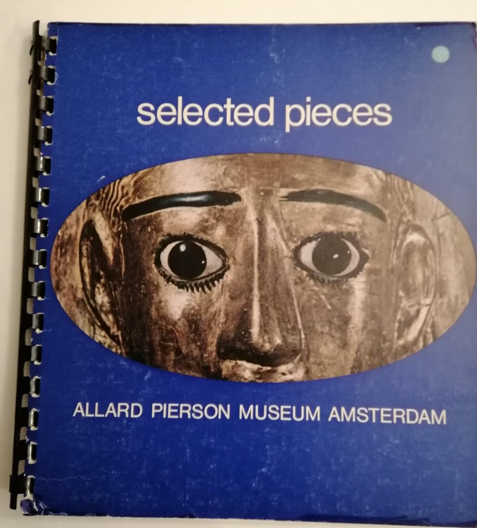  - SELECTED PIECES: Allard Pierson Museum Archaeological Collection of the University of Amsterdam