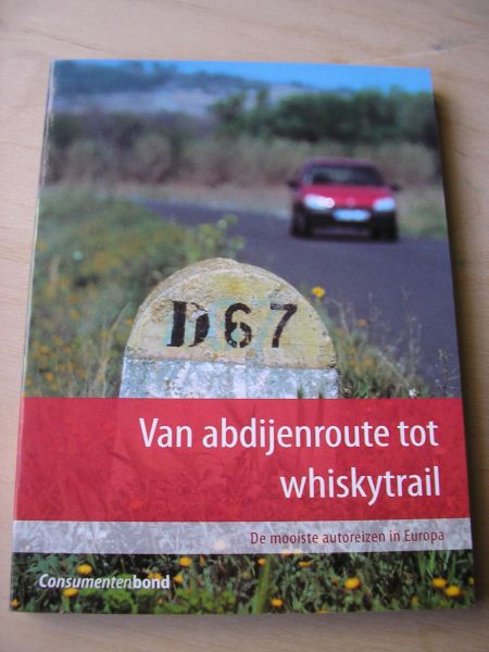 Dom, Georgie en Hengeveld, Dieneke (redacteuren) - Van Abdijenroute tot whiskytrail (de mooiste autoreizen in Europa)