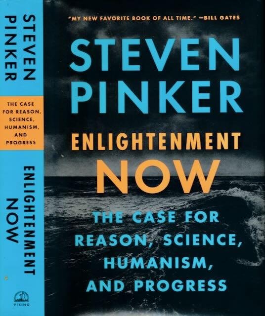 Pinker, Steven. - Enlightenment Now: The case for reason, science, humanism, and progress.