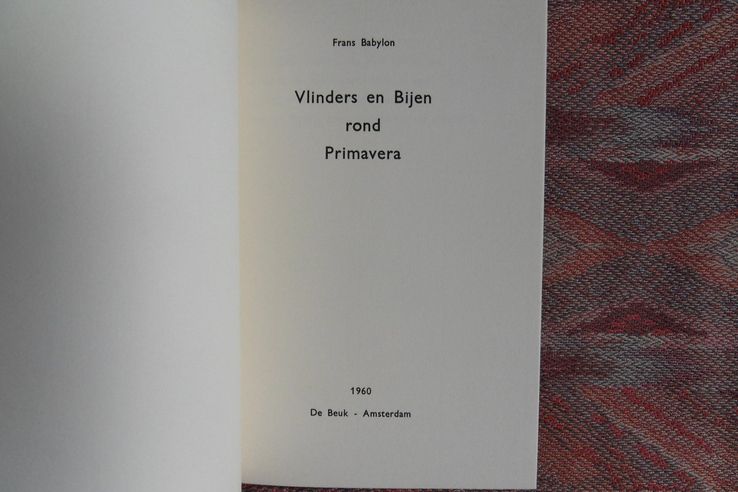 Babylon, Frans. - Vlinders en bijen rond Primavera. [ genummerd ex. 125 / 500 ].