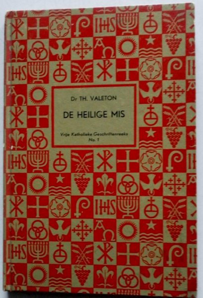 Valeton Th - De Heilige Mis  Vrije Katholieke Geschriftenreeks No.1