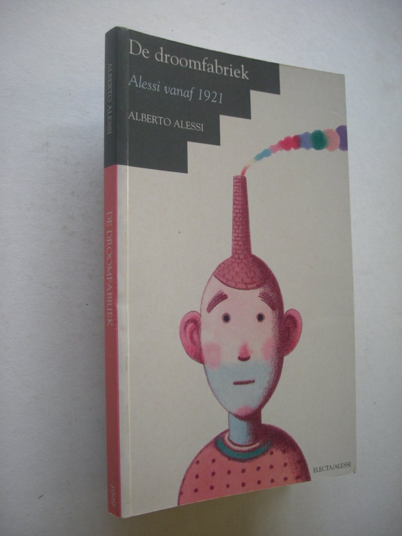 Alessi, Alberto / Zuffi, S., editor - De droomfabriek. Alessi vanaf 1921