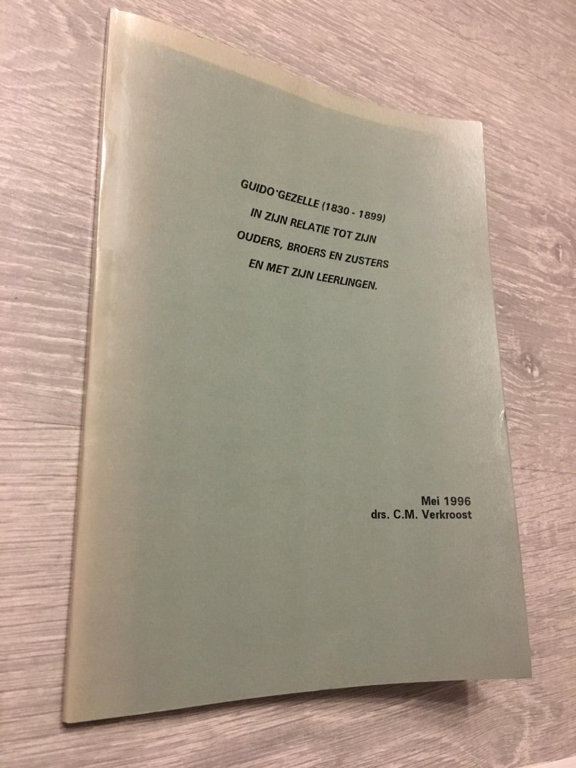 C.M. Verkroost - Guido Gezelle in zijn relatie tot zijn ouders, broes en zusters en met zijn leerlingen