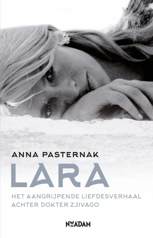 Pasternak, Anna - Lara  Het aangrijpende liefdesverhaal achter dokter Zjivago