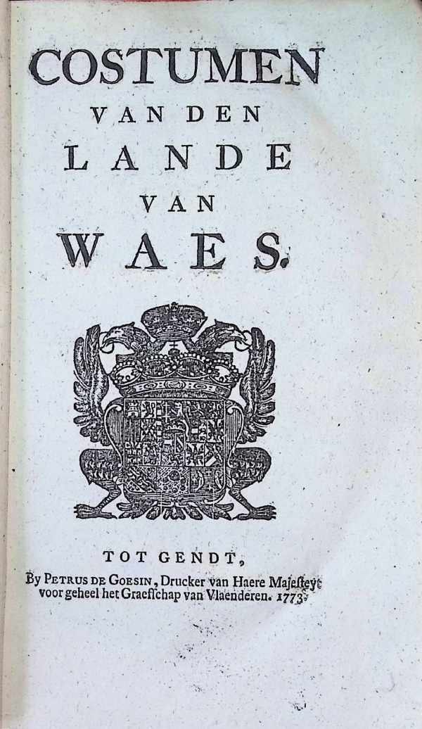  - Costumen van den lande van Waes  - Costumen, statuten ende usantien der stadt ende lande van Dendermonde - Costumen van den princelicken leen-hove van Dendermonde