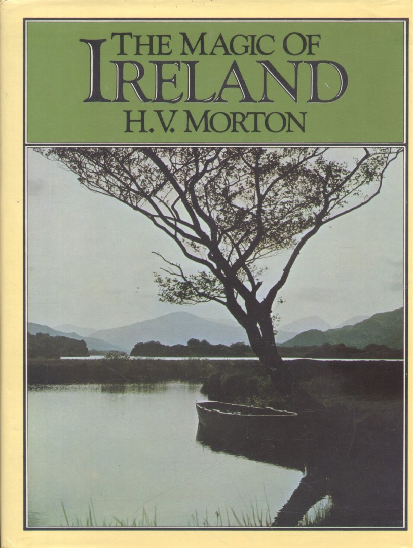 Morton, H.V. - The Magic of Ireland