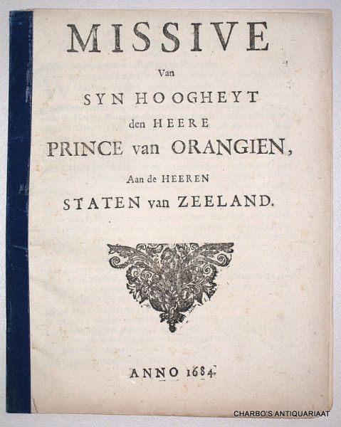 WILLEM III, STADHOUDER PRINS, - Missive van Syn Hoogheyt den Heere Prince van Orangien, aan de Heeren Staten van Zeeland.