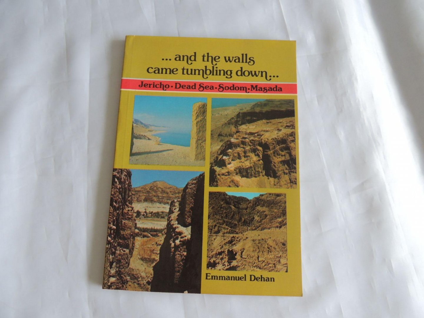 Dehan Emmanuel - and the walls came tumblig down - Jericho Dead sea Sodom Masada