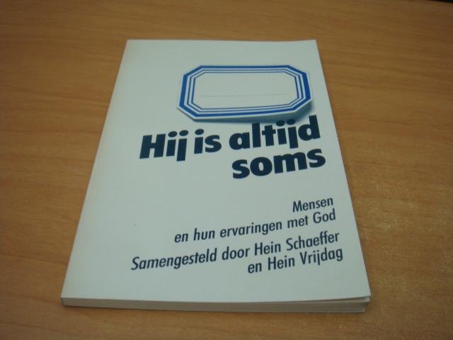 Schaeffer, Hein - Hij is altijd soms - Mensen en hun ervaringen met God