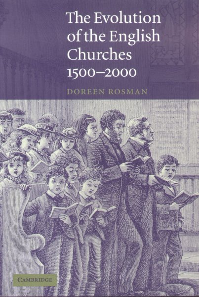 Rosman, Doreen - The Evolution of the English Churches 1500 - 2000