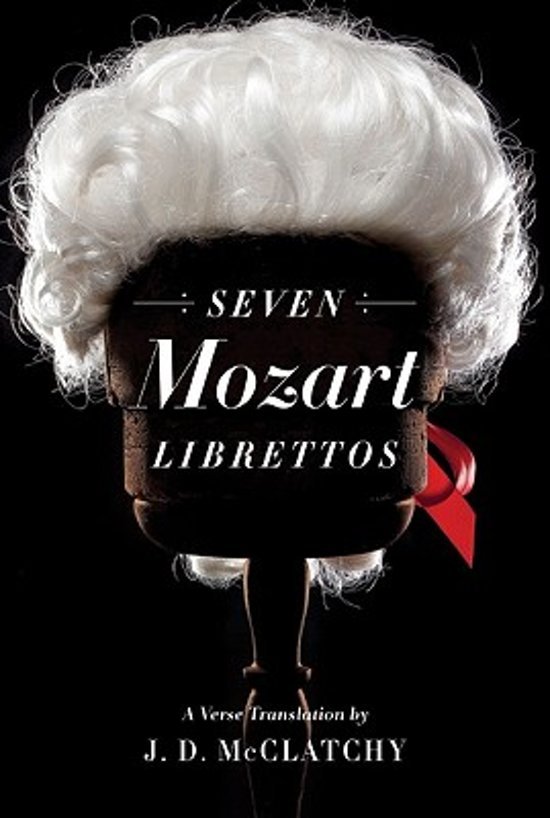 Mcclatchy, J. D. - Seven Mozart Librettos / A Verse Translation.