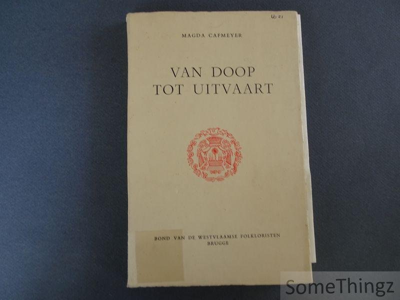 Cafmeyer, Magda. - Van doop tot uitvaart : een kijk op het volksleven in het noordoosten van West-Vlaanderen.