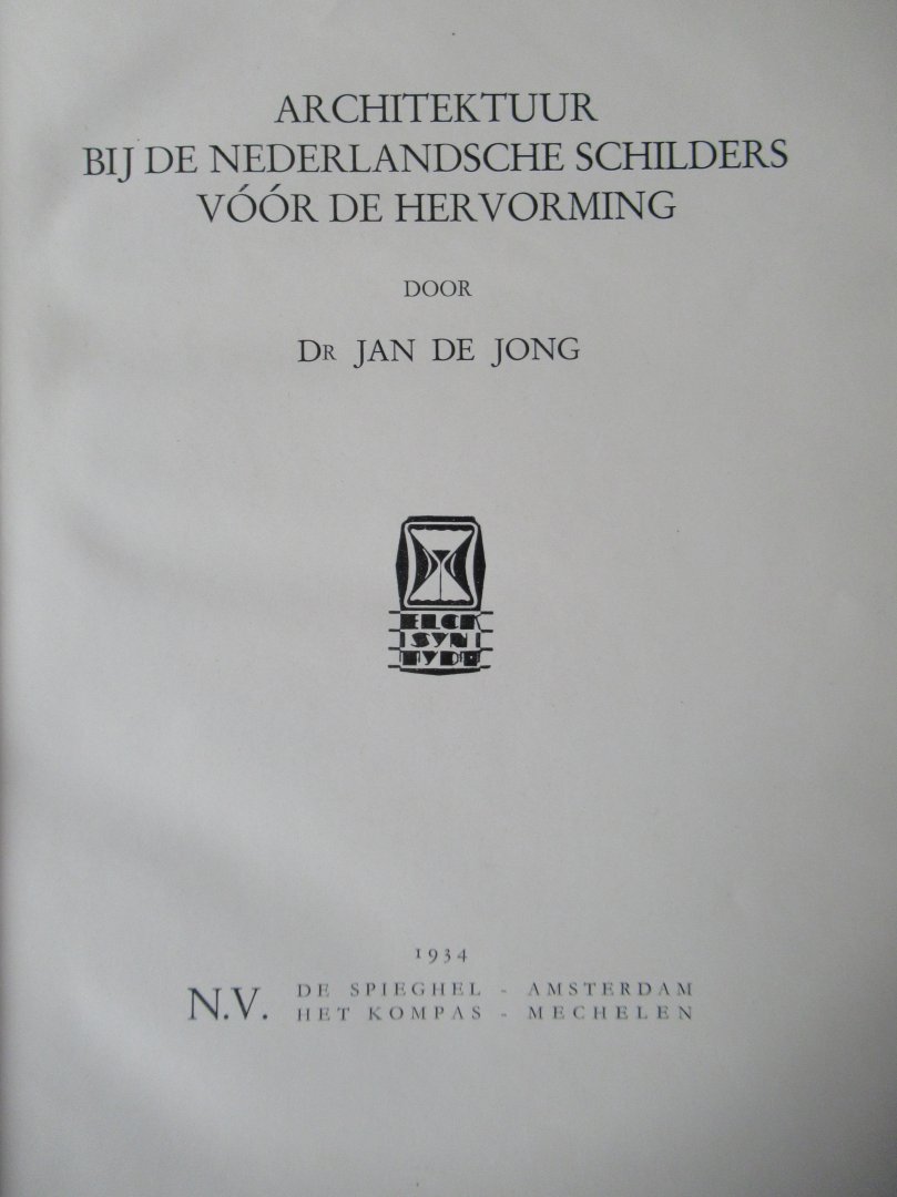 Jong, Jan de Dr. - Architektuur bij de Nederlandsche schilders voor de Hervorming