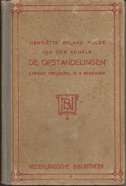 Roland Holst-van der Schalk, Henriëtte - De opstandelingen. Een lyrisch treurspel in drie bedrijven