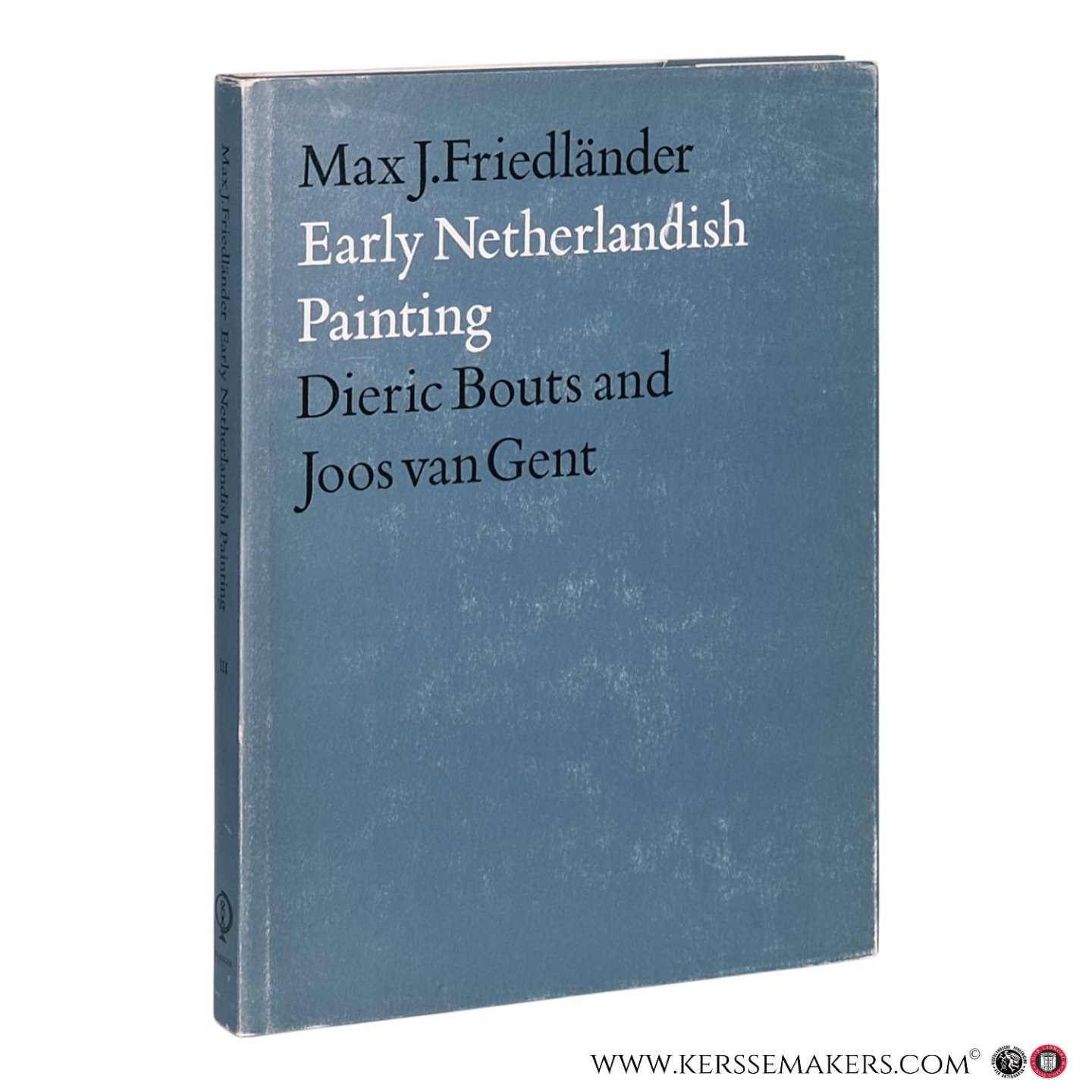 Friedländer Max J. - Early Netherlandish Painting. Volume III: Dieric Bouts and Joos van Gent.